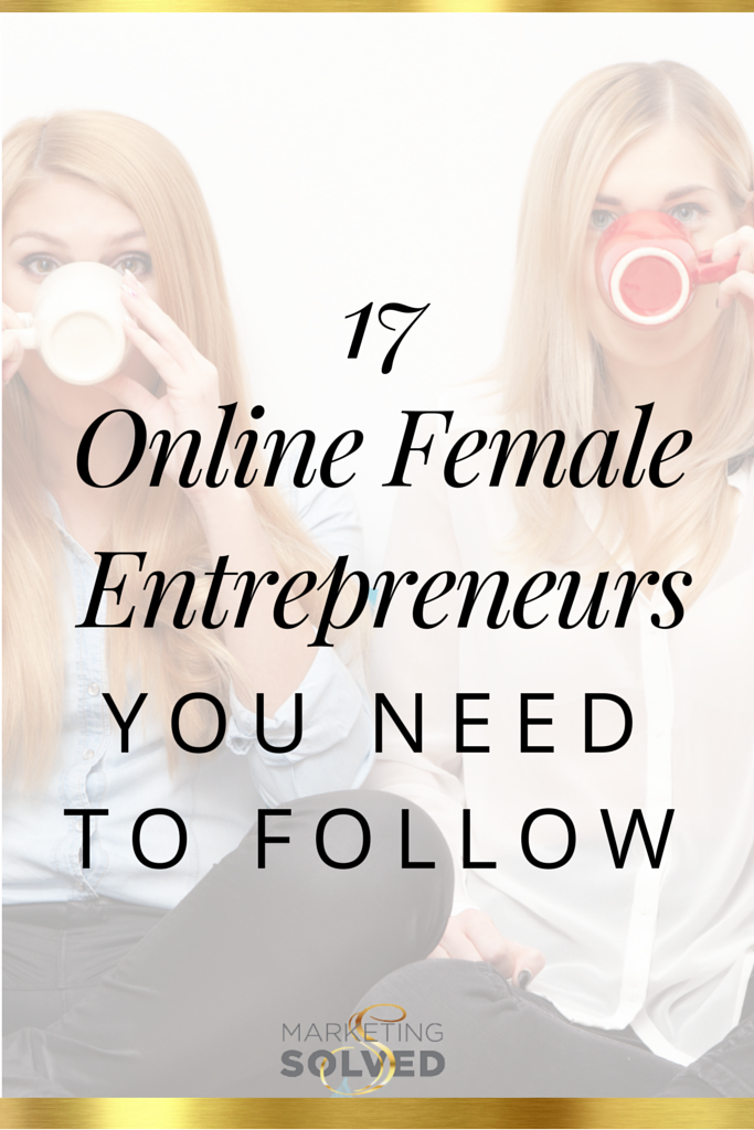 17 Online Female Entrepreneurs You Need to Follow // Female Entrepreneurs // Women Entrepreneurs // Successful Women // 