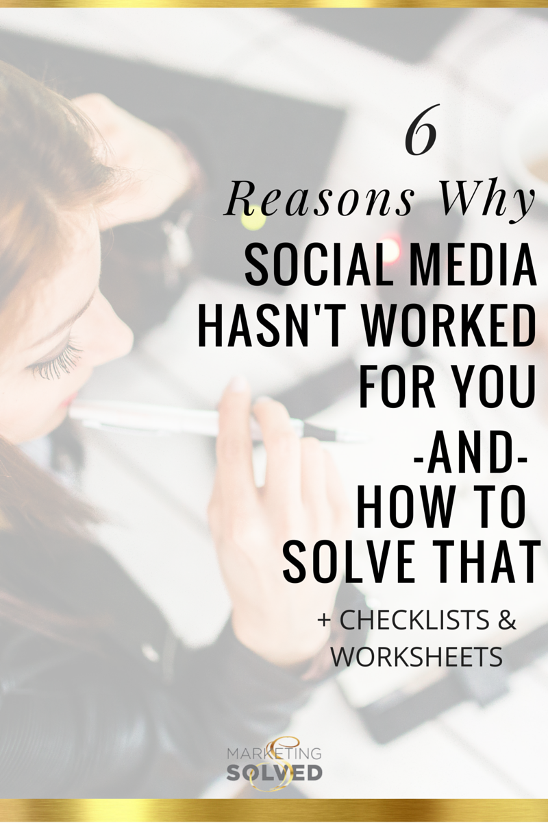 6 Reasons Why Social Media Hasn't Worked For You And How To Solve That - Marketing Solved