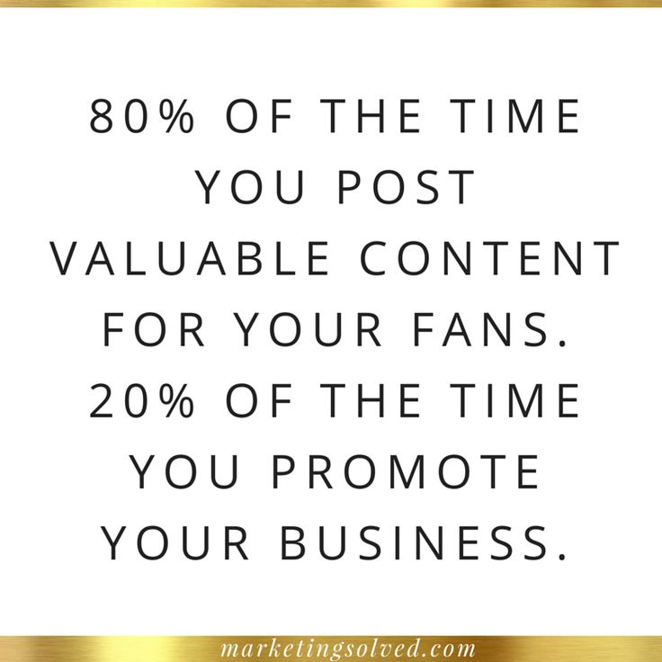80/20 Rule - 80% of the time you post valuable content for your fans. 20% of the time you promote your business. Social Media Strategy 