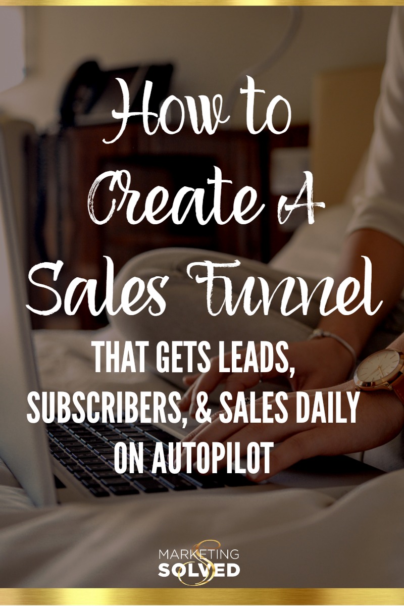 How to Create a Sales Funnel That Gets Leads, Subscribers, & Sales Daily - On Autopilot. Free Email Course from Marketing Solved