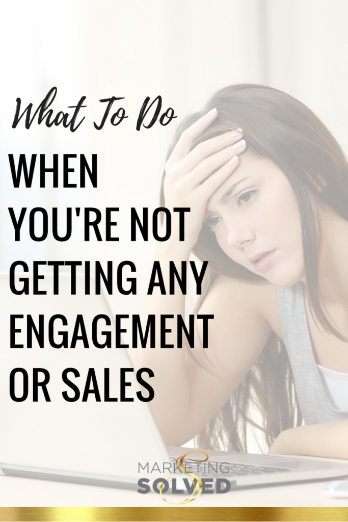 What to do when you're not getting any engagement or sales // marketing // social media / / business advice // marketing tips // marketingtv // 