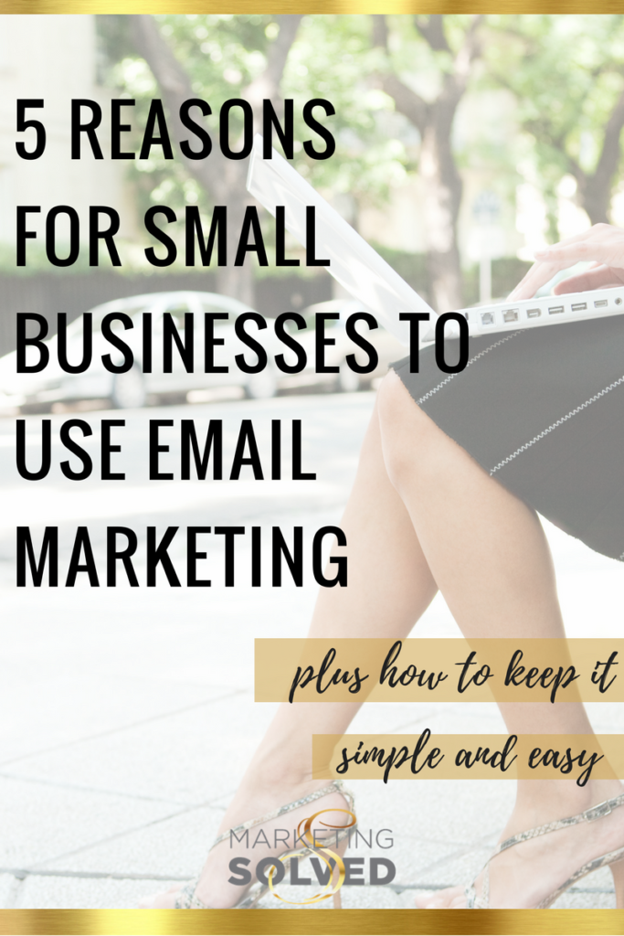 5 Reasons for Small Businesses to Use Email Marketing // Email Marketing Tips // Marketing Tips // Email Marketing 