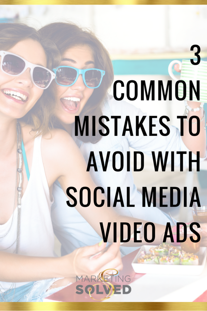 3 Common Mistakes to Avoid With Social Media Video Ads // Social Media Video // Social Media Marketing // Video Ads 