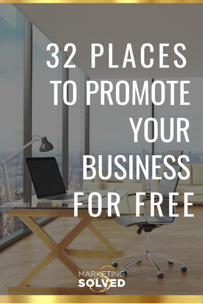 32 Places You Can Promote Your Business For Free // Marketing Ideas // Where to promote your business // Marketing Solved // #Marketing