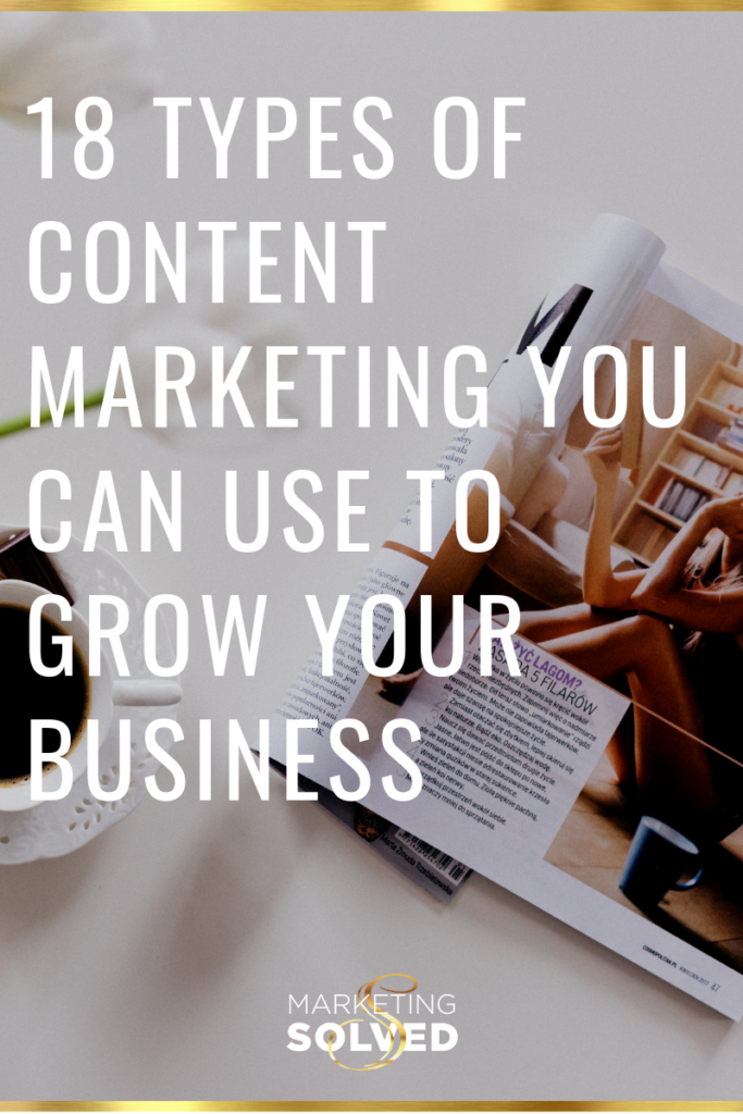 18 Types of Content Marketing To Grow Your Business // Content Marketing Ideas // Content Marketing Strategy // Content Strategy // Types of Content Marketing // #ContentMarketing